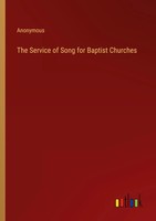 The Service Of Song For Baptist Churches Anonymous Taschenbuch Englisch 2022