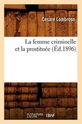 La Femme Criminelle Et La Prostitue (d.1896) by Lombroso C. (French) Paperback B