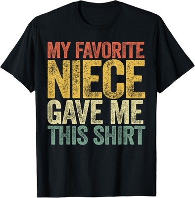 My Favorite Niece Gave Me This Shirt Funny Aunt Uncle T-Shirt