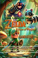 The Legend of Zelda Echoes of Wisdom: Complete Guide and Walkthrough :Tips, Tric