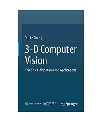 3-D Computer Vision: Principles, Algorithms and Applications: Principles, Algori