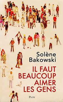 Il faut beaucoup aimer les gens von Bakowski, Solène | Buch | Zustand gut