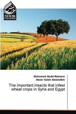The important insects that infest wheat crops in Syria and Egypt by Mohamed Abde