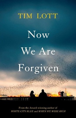 Tim Lott Now We Are Forgiven (Hardback)