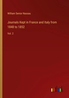 Journals Kept In France And Italy From 1848 To 1852 Vol. 2 William Senior Nassau