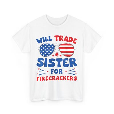Fun Will Trade Sister for Firecrackers Funny USA 4th Of July T-Shirt