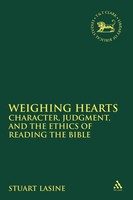 Weighing Hearts Character, Judgment, And The Ethics Of Reading The Bible Lasine