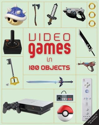 Video Games in 100 Objects, Hardcover by Funk, Joe; Hsu, Dan; Takahashi, Dean...