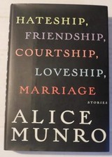 Hateship, Friendship, Courtship, Loveship, Marriage: Stories by Alice Munro