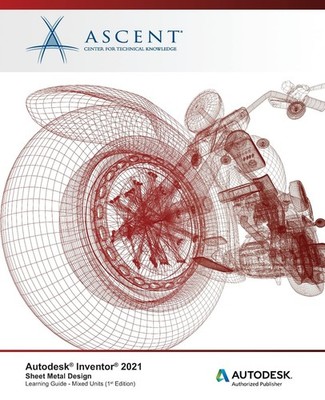 Ascent - Center Autodesk Inventor 2021: Sheet Metal Design (Mixed  (Taschenbuch)