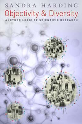 Objectivity and Diversity: Another Logic of Scientific Research by Harding: Used