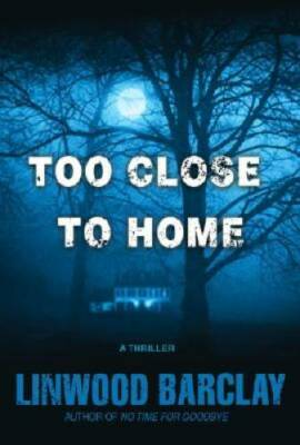 #ad Too Close to Home Hardcover By Barclay Linwood GOOD $3.95