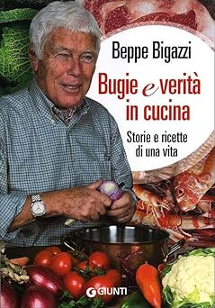 Lügen und Wahrheit in der Küche. Geschichten und Rezepte eines Lebens
