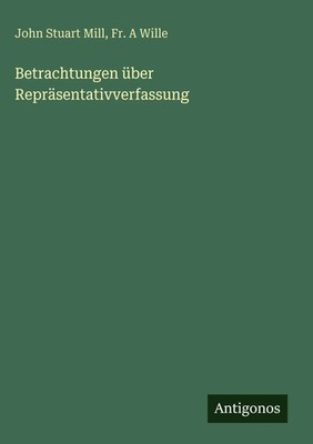 John Stuart Mill (u. a.) | Betrachtungen über Repräsentativverfassung | Buch