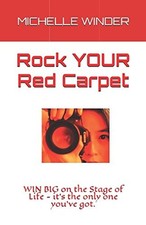 ROCK YOUR RED CARPET: WIN BIG ON THE STAGE OF LIFE By Michelle Moore Winder Mint