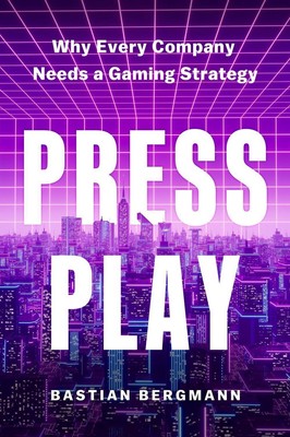 Press Play: Why Every Company Needs a Gaming Strategy by Bastian Bergmann Hardco