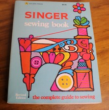 Singer Sewing Book: The Complete Guide To Sewing 1972 Revised Edition