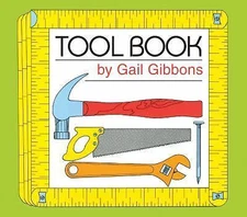 Tool Book: An Engaging Educational Introduction to Hammers, Saws, and More Throu