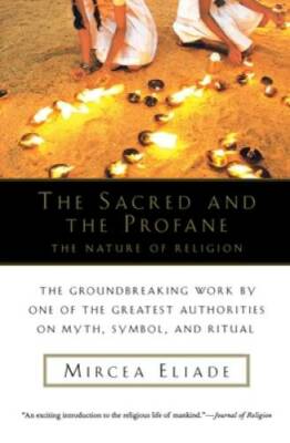 The Sacred and The Profane: The Nature of Religion - Paperback - GOOD