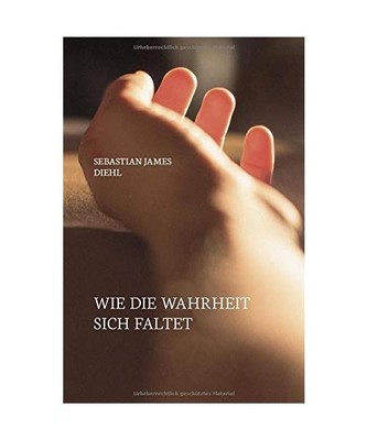 Wie die Wahrheit sich faltet, Diehl, Sebastian James