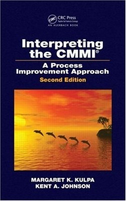 Interpreting the CMMI R : A Process Improvement Approach, Second