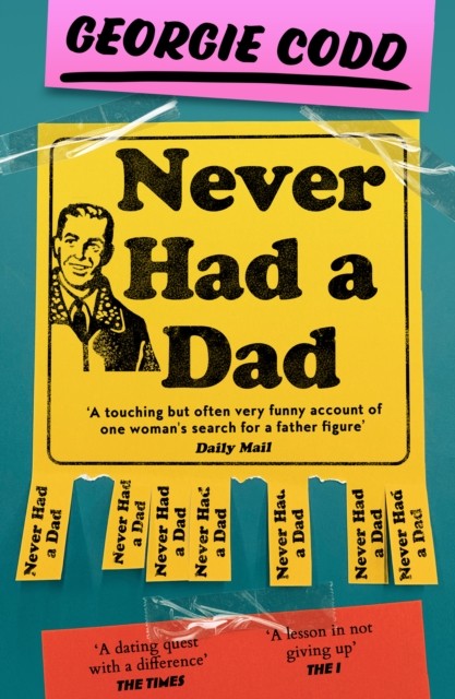 Never Had A Dad : Adventures In Fatherlessness Georgie Codd - Image 2