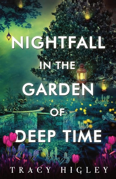 Tracy Higley | Nightfall In The Garden Of Deep Time | Taschenbuch | Englisch-image