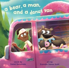 Bear, a Man and a Donut Van, Hardcover by Bernstrom, Daniel; Scott, Brandon J...