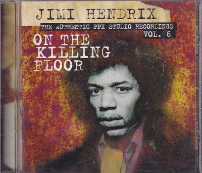 JIMI HENDRIX - The Authentic PPX Studio Recordings Vol. 6 On The Killing Floor