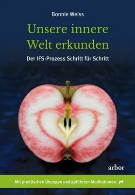 Unsere innere Welt erkunden: Der IFS-Prozess Schritt für Buch Arbor Verlag