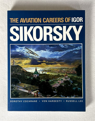 THE AVIATION CAREERS OF IGOR SIKORSKY, NASM/Univ. of Wash., Illustrated, TPB, VG