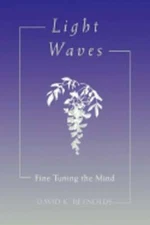 Light Waves: Fine Tuning the Mind by David K Reynolds: New