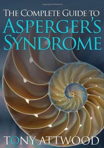 The Complete Guide to Asperger's Syndrome By Tony Attwood. 9781843106692