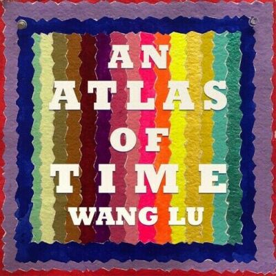 An Atlas of Time - Wang Lu (CD, 2020, New, 9 Tracks) New Focus Recordings