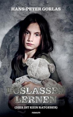 Loslassen lernen (Dies ist kein Ratgeber) by Hans-Peter Gorlas (German) Paperbac