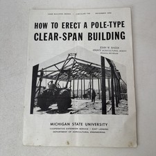 How to Erect a Pole-Type Clear-Span Building Michigan State University 1958