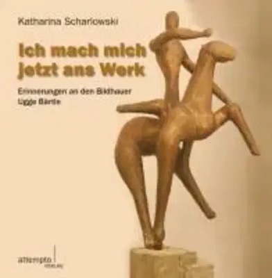 Ich mach mich jetzt ans Werk | Erinnerungen an den Bildhauer Ugge Bärtle | Buch