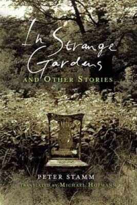 In Strange Gardens and Other Stories - Paperback By Peter Stamm - VERY GOOD