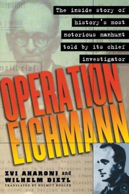 Operation Eichmann: The Truth about the Pursuit, Capture and Trial - GOOD