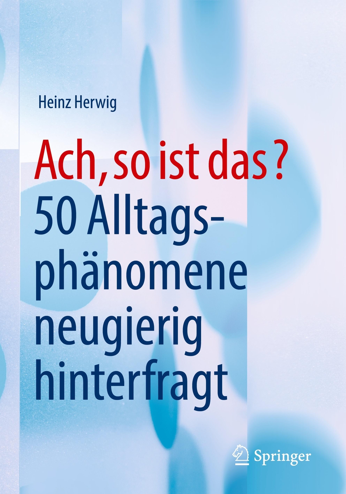 Thumbnail - Ach, So Ist Das? | Heinz Herwig | 50 Alltagsphänomene Neugierig