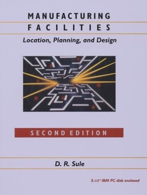Manufacturing Facilities: Location, Planning, and Design [2nd Ed. w/Disk]