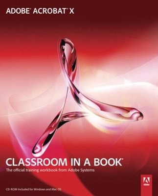 Adobe Acrobat X Classroom in a Book Compact Disc Adobe Creative T