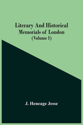 J. Heneage Jesse | Literary And Historical Memorials Of London (Volume I) | Buch