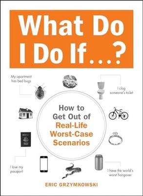 What Do I Do If . . . ?: How to Get..., Grzymkowski, Er