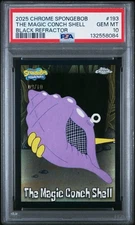 PSA 10 2025 SpongeBob Topps Chrome - Magic Conch Shell - Black Refractor /10  