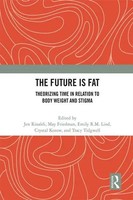 The Future Is Fat Theorizing Time In Relation To Body Weight And Stigma Buch