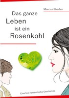 Marcus StraßEr | Das Ganze Leben Ist Ein Rosenkohl | Taschenbuch | Deutsch