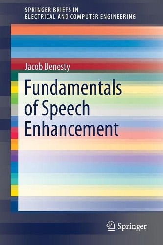 Fundamentals of Speech Enhancement - 9783319745237