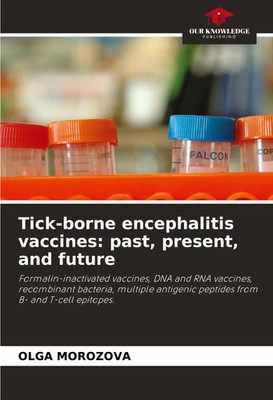 Olga Morozova | Tick-borne encephalitis vaccines: past, present, and future