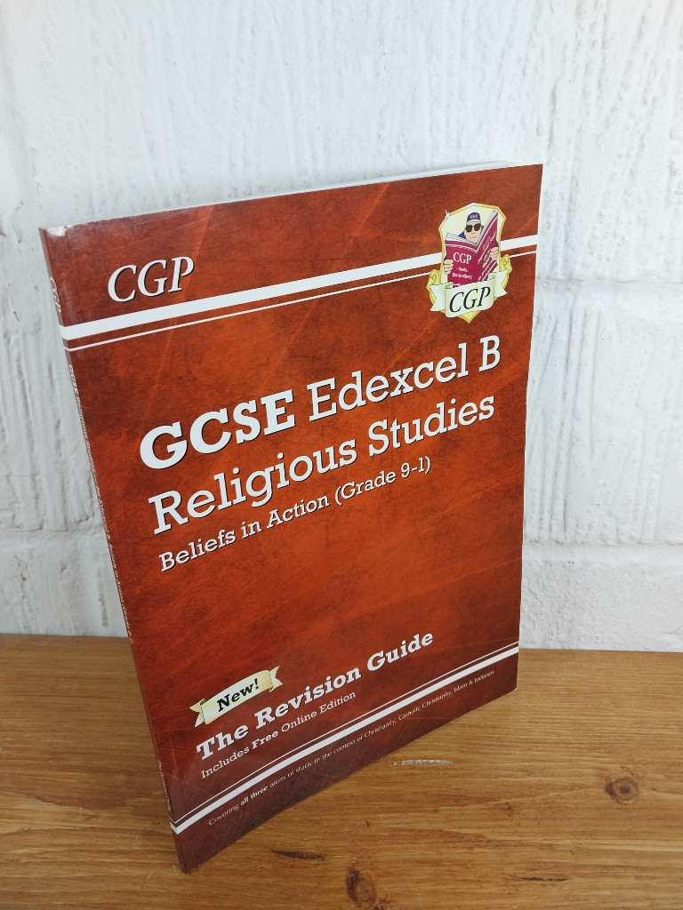 GCSE Religious Studies: Edexcel B Beliefs in Action Grade 9-1 Revision Guide...